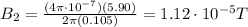 B_2 = \frac{(4\pi\cdot 10^{-7})(5.90)}{2\pi(0.105)}=1.12\cdot 10^{-5}T