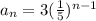 a_n =3(  \frac{1}{5} ) ^{n - 1}