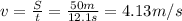 v= \frac{S}{t}= \frac{50 m}{12.1 s}=4.13 m/s