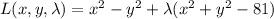 L(x,y,\lambda)=x^2-y^2+\lambda(x^2+y^2-81)
