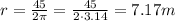 r= \frac{45}{2 \pi}= \frac{45}{2 \cdot 3.14}=7.17 m
