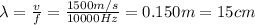\lambda= \frac{v}{f}= \frac{1500 m/s}{10000 Hz}=0.150 m = 15 cm