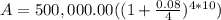 A=500,000.00((1+ \frac{0.08}{4})^{4*10})