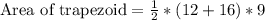 \text{Area of trapezoid}=\frac{1}{2}*(12+16)*9
