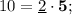 10=\underline{2}\cdot \mathbf{5};