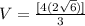 V= \frac{[4(2 \sqrt{6} )]}{3}