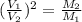 (\frac{V_1}{V_2})^2=\frac{M_2}{M_1}