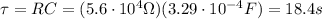 \tau = RC=(5.6\cdot 10^4 \Omega )(3.29\cdot 10^{-4} F)=18.4 s