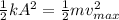 \frac{1}{2}kA^2 =  \frac{1}{2}mv_{max}^2