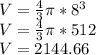 V = \frac{4}{3} \pi *8^{3} \\ V = \frac{4}{3} \pi*512 \\ V = 2144.66