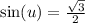 \sin(u)=\frac{\sqrt{3}}{2}