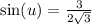 \sin(u)=\frac{3}{2\sqrt{3}}