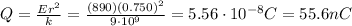 Q=\frac{Er^2}{k}=\frac{(890)(0.750)^2}{9\cdot 10^9}=5.56\cdot 10^{-8} C=55.6 nC