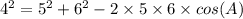 4^2=5^2+6^2-2\times5\times6\times cos(A)