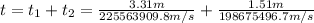 t=t_{1}+t_{2}=\frac{3.31m}{225563909.8m/s}+\frac{1.51m}{198675496.7m/s}