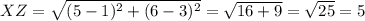 XZ=\sqrt{(5-1)^{2}+(6-3)^{2}}=\sqrt{16+9}=\sqrt{25}=5