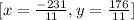 [{x=\frac{-231}{11}, y=\frac{176}{11}]