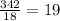 \frac{342}{18} =19