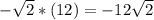 -\sqrt{2}*(12)=-12 \sqrt{2}