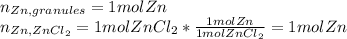 n_{Zn,granules}=1molZn\\n_{Zn,ZnCl_2}=1molZnCl_2*\frac{1molZn}{1molZnCl_2} =1molZn