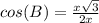 cos(B)=\frac{x\sqrt{3}}{2x}