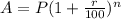 A = P ( 1+\frac{r}{100})^{n}