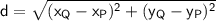 \mathsf{d=\sqrt{(x_Q-x_P)^2+(y_Q-y_P)^2}}