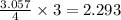 \frac{3.057}{4}\times 3=2.293