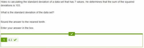 Hideo is calculating the standard deviation of a data set that has 7 values. he determines that the