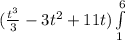 ( \frac{t^{3} }{3} - 3t^{2} + 11t) \int\limits^6_1