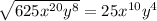 \sqrt {625x^{20}y^8} = 25x^{10}y^4