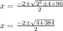 x=\frac{-2 +\sqrt{2^2\pm 4 \times 96}}{2}\\\\x=\frac{-2 \pm\sqrt{4+384}}{2}