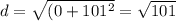d= \sqrt{(0 + 101^2}= \sqrt{101}