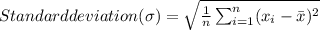 Standard deviation(\sigma) = \sqrt{\frac{1}{n} \sum_{i=1}^{n}(x_{i}-\bar{x})^2}