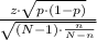 \frac{z\cdot \sqrt{p\cdot (1-p)}}{\sqrt{(N-1)\cdot \frac{n}{N-n} }}