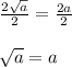 \frac{2\sqrt{a}}{2}=\frac{2a}{2}&#10;\\&#10;\\\sqrt{a}=a