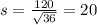 s = \frac{120}{\sqrt{36}} = 20