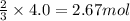 \frac{2}{3}\times 4.0=2.67mol