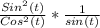 \frac{Sin^2(t)}{Cos^2(t)} *  \frac{1}{sin(t)}