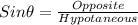 Sin \theta =\frac{Opposite}{Hypotaneous}\\