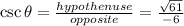 \csc\theta= \frac{hypothenuse}{opposite} = \frac{\sqrt{61}}{-6}