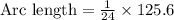 \text{Arc length}=\frac{1}{24} \times 125.6