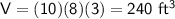 \sf V=(10)(8)(3)=240~ft^3
