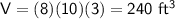 \sf V=(8)(10)(3)=240~ft^3