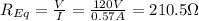 R_{Eq}= \frac{V}{I}= \frac{120 V}{0.57 A}=210.5 \Omega