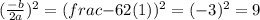 (\frac{-b}{2a})^2=(frac{-6}{2(1)})^2=(-3)^2=9