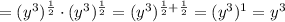 =(y^3)^{\frac{1}{2}} \cdot (y^3)^{\frac{1}{2}} = (y^3)^{\frac{1}{2}+\frac{1}{2}}=(y^3 )^{1} =y^3