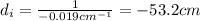 d_i = \frac{1}{-0.019 cm^{-1}} =-53.2 cm