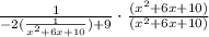 \frac{1}{-2(\frac{1}{x^2+6x+10})+9} \cdot \frac{(x^2+6x+10)}{(x^2+6x+10)}