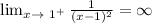 \lim_{x \to\ 1^+}\frac{1}{(x-1)^2}=\infty